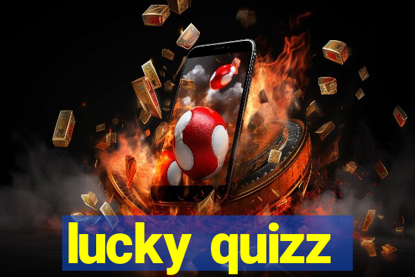 lucky quizz